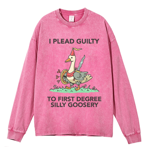 I Plead Guilty To First Degree Silly Goosery Heavy Duty Vintage Washed Sweatshirt