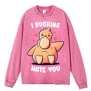 I Ducking Hate You Heavy Duty Vintage Washed Sweatshirt