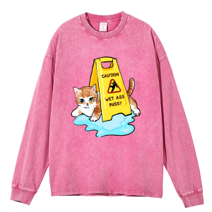 Caution Wet Ass Pussy Heavy Duty Vintage Washed Sweatshirt