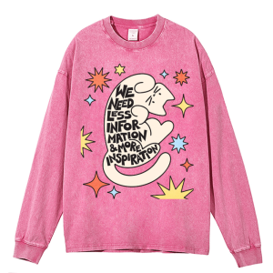 We Need Less Infor Mation More Inspiration Heavy Duty Vintage Washed Sweatshirt